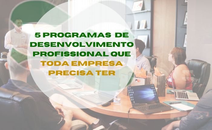 5 PROGRAMAS DE TREINAMENTO PROFISSIONAL QUE TODA EMPRESA PRECISA TER