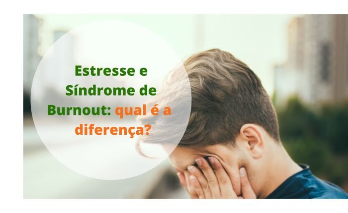 Estresse e Síndrome de Burnout: Qual é a diferença?