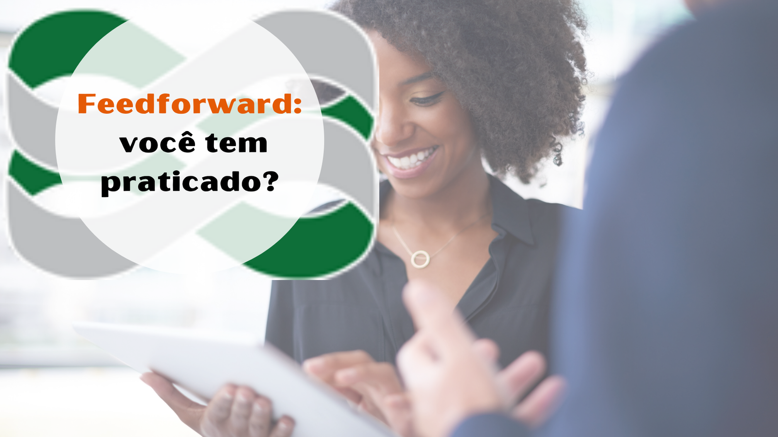 O feedforward e o feedback são indispensáveis no desenvolvimento de colaboradores