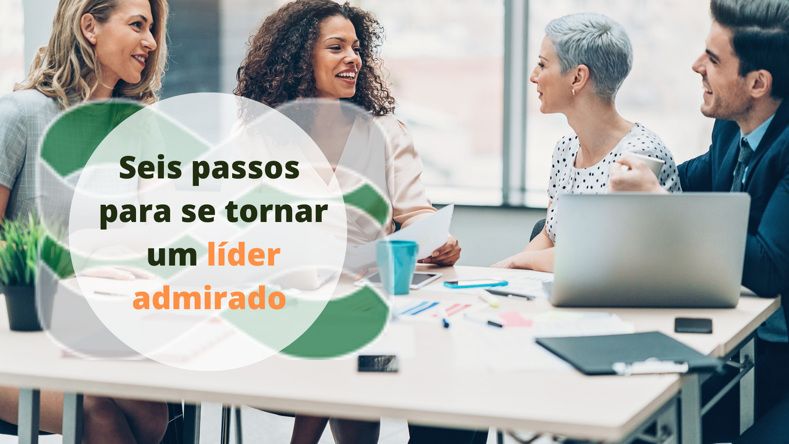 Seis passos para se tornar um líder admirado