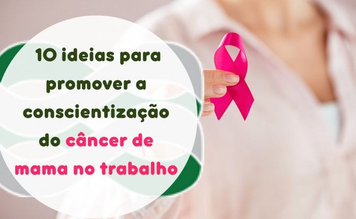 10 ideias para promover a conscientização do câncer de mama no trabalho