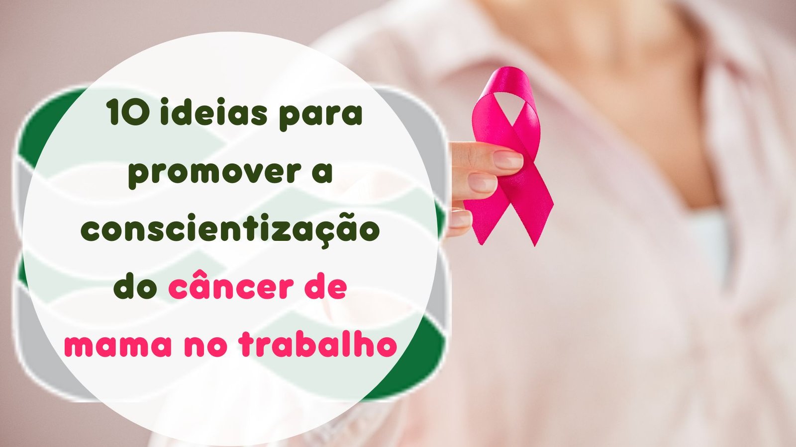 10 ideias para promover a conscientização do câncer de mama no trabalho