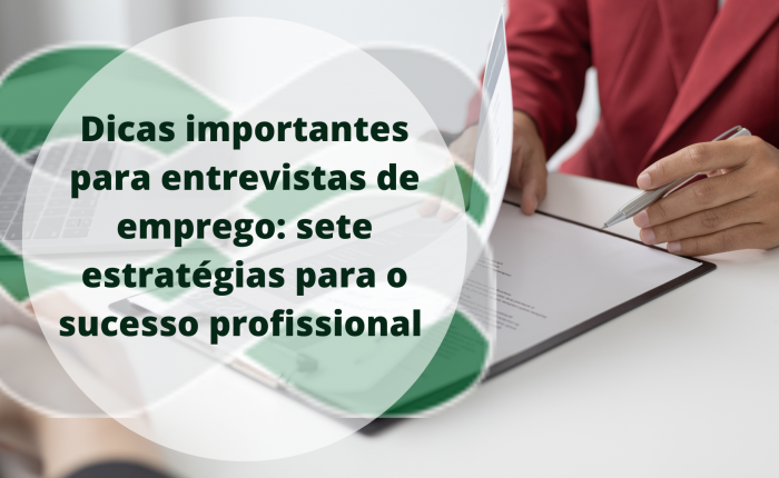Dicas importantes para entrevistas de emprego: sete estratégias para o sucesso profissional